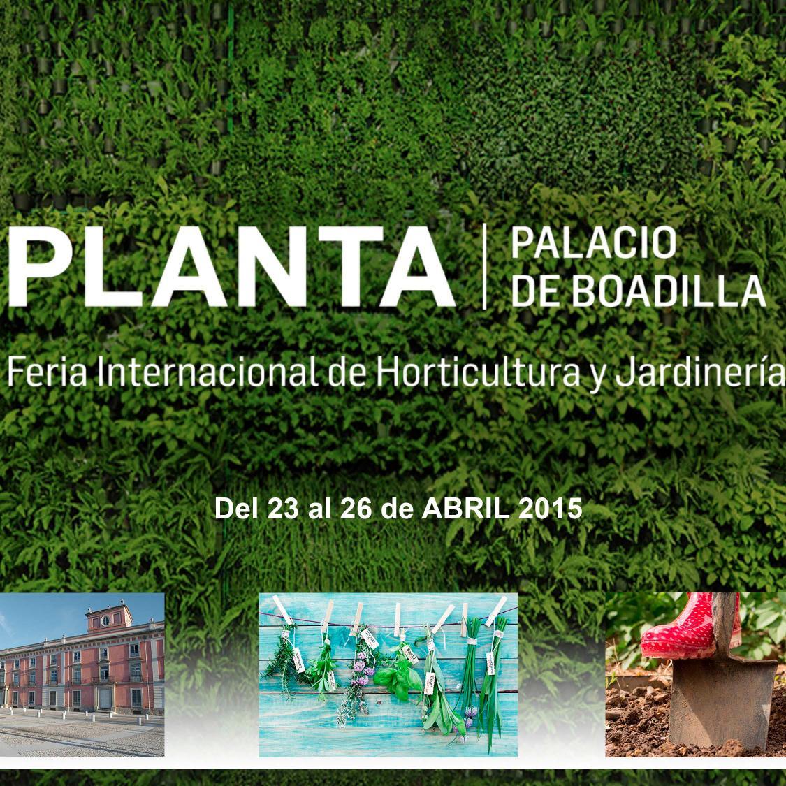 PLANTA Palacio de Boadilla, el encuentro de las tendencias en jardinería y horticultura y del #outdoor #lifestyle / 23 al 26 de abril 2015, Boadilla del Monte