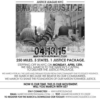 A march from NYC to Washington, DC beginning 4/13/15. 250 miles. 5 states. 1 Justice package. #BlackLivesMatter #ERPA #policeaccountability #March2Justice