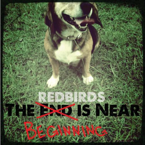Redbirds have been writing songs and performing them since April 2009