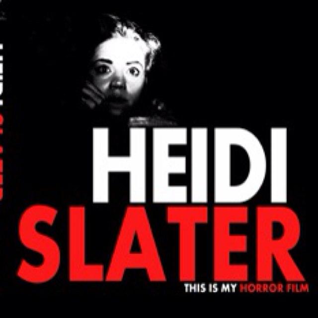 'Heidi Slater' a new psychological terror film by Heidi Slater.