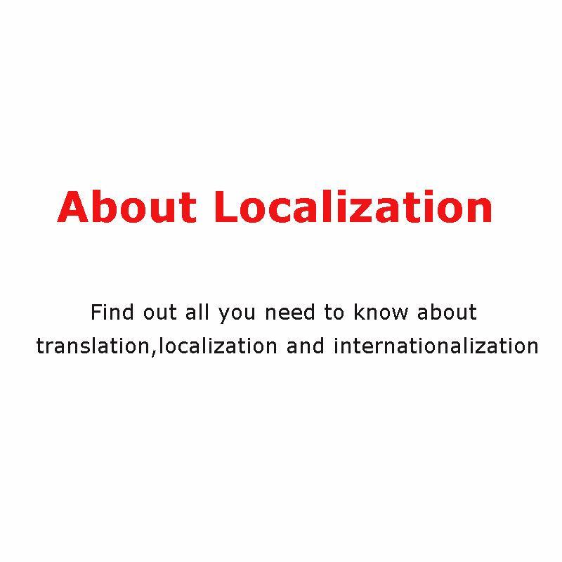 Find out all you need to know about translation,localization and internationalization!
