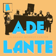 Adelante Alabama Worker Center unites day laborers, domestic workers, and other low-wage and immigrant workers  to defend their rights and promote their dignity