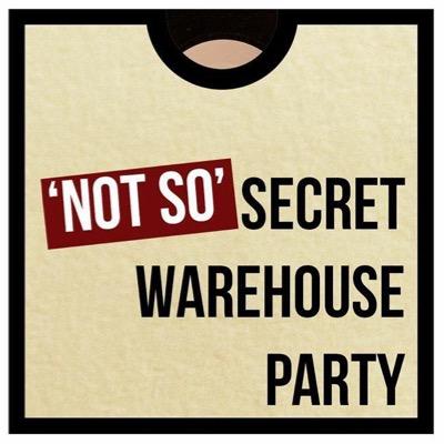 'Not So' Secret Warehouse Party