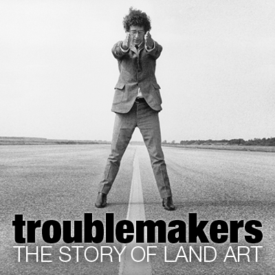 Troublemakers features a cadre of renegade artists that transcended the limitations of painting and sculpture by creating monumental earthworks.