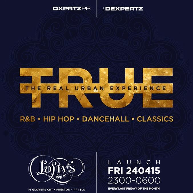 TRUE: The Real Urban Experience | Launch: Fri 240415 | Every last Fri @ Lofty's…WPWTW