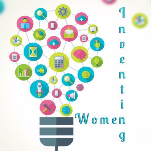 Inventing Women ~ the Space for Women with Ideas Whose time has come. Hashtag #WomInvent