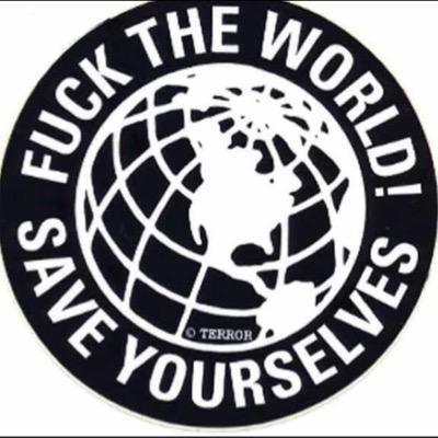 fuck the world save ur selves