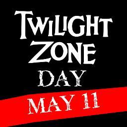 National Twilight Zone Day (May 11th)