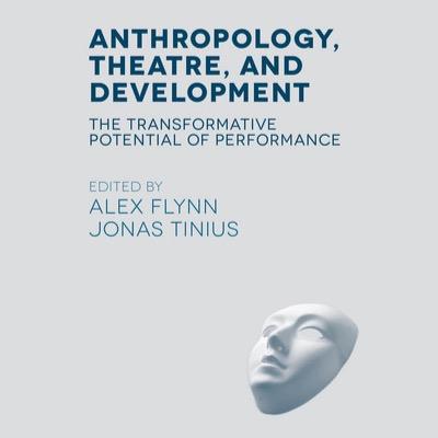 Anthropology, Theatre, and Development: The Transformative Potential of Performance (2015, Palgrave @palmacpolitics) Edited by @jonastinius & @alexanderjflynn