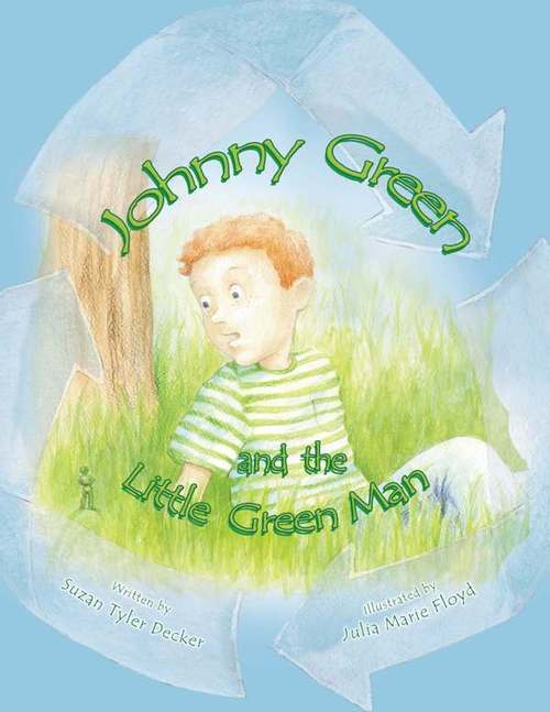 Childrens Green Books Author, NEW! Johnny Green and the Little Green Man,  recycling and being kind to our Earth