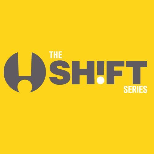 THE SHIFT SERIES is an opportunity for INSPIRING CHANGE.