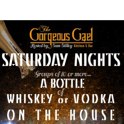The Gorgeous Gael - SATURDAYS Follow us for: FREE DRINKS - FREE BOTTLES - GREAT MUSIC Booth Pimps - Great Fun