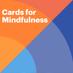 CardsforMindfulness (@mindfulcards) Twitter profile photo CardsforMindfulness (@mindfulcards) Twitter profile photo