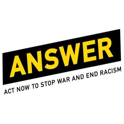 ANSWER (Act Now to Stop War & End Racism) is an anti-war and social justice coalition with organizing centers across the country. IG: @/answercoalition