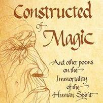 What Would Life be Like if You Knew You Were an Immortal Soul? Read Constructed of Magic & Other Poems on the Immortality of the Human Spirit by Louis Swartz.