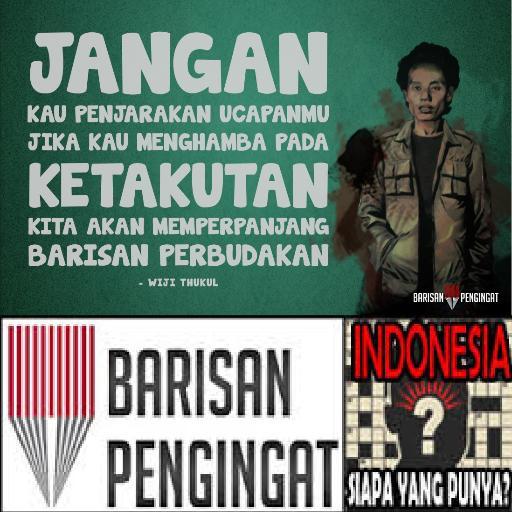 Ayo gabung ke kami, biar jadi mimpi buruk Presiden. - Wiji Thukul