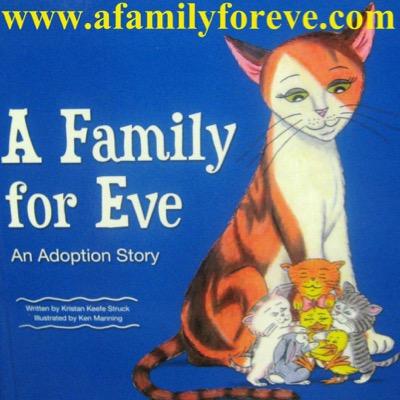 A Family for Eve An Adoption Story is a children's book written by an adoptive mom to help open communication about adoption.