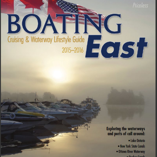 Boating East Cruising and Waterway Lifestyle Guide highlights 8 major interconnected heritage waterways of Eastern Ontario and Upstate New York.