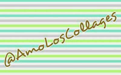 #AmoLosCollages !! #CollagesFANS