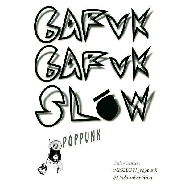 GGSLOWpoppunk since Desember2014!Didon(Guitar) Ade setiadi(Vokal) Surip(basis) Dimas patria(Drum) Adia raffi(melodi)|☎089644995039/524ACCCA