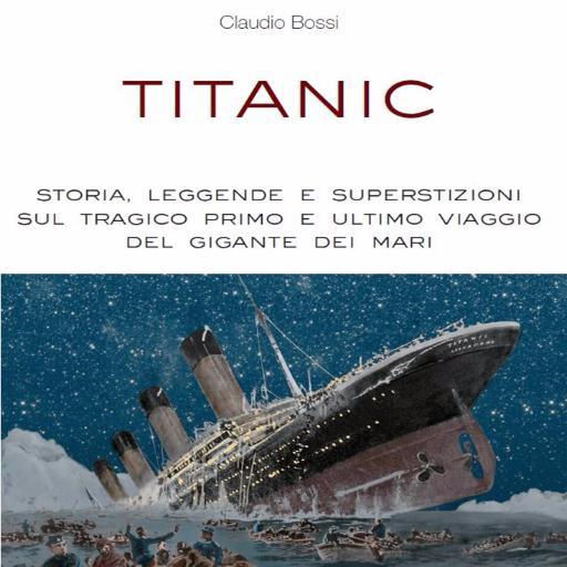 Claudio Bossi, scrittore e storico, ha pubblicato 'TITANIC' (Giunti 2012) e 'GLI ENIGMI DEL TITANIC' (Enigma Edizioni 2016)