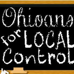 Ohioans For Local Control is an education advocacy group. Goal is to restore LOCAL authority over standards, assessments, and operations to parents & districts