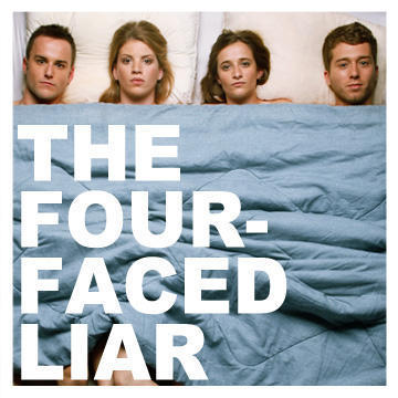 THE FOUR-FACED LIAR is a coming of age story about four friends and the chances they take on love.