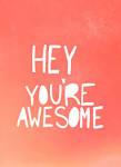 I am awesome, you're awesome.