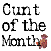 cuntofthemonth's profile picture. Each month Shrub Monkey's most re-tweeted Cunt of the Day becomes Cunt of the Month. Enjoy!