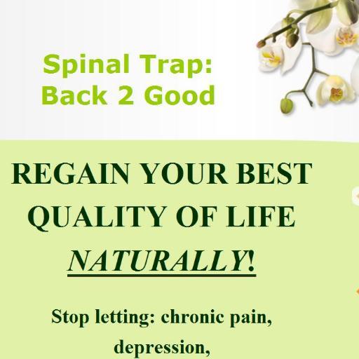 Spinal Trap: Back 2 Good is a beneficial site for people w/chronic pain, anxiety, depression, insomnia & more to get help, support and back 2 good naturally!