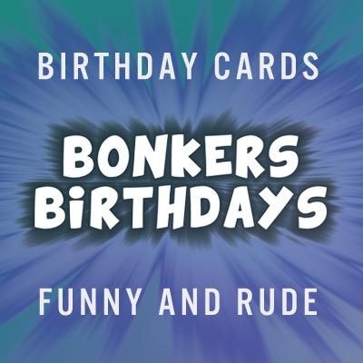 New 2015 an hilarious range of funny and rude birthday cards for retail wholesale and trade greeting card stores with a comical collection of crazy characters