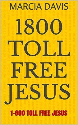 Author,1800 Toll Free Jesus.
Library SPECIAL. Buy only 1 copy. No DRM.  Make as many copies as needed. Use in mobi, epub, pdf, lit. etc.