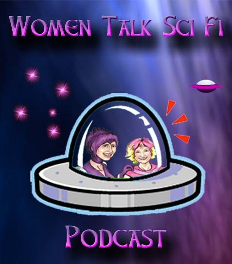 Women Talk Sci Fi Podcast and GE News E-zine. Love Sci FI!!