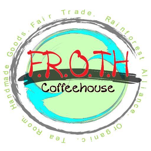 F.R.O.T.H is... Fair trade. Rainforest alliance. Organic. Tea room. Handmade goods