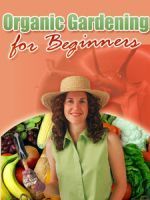 Organic Gardening for beginners.