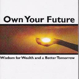 Own Your Future - Wisdom for Wealth and a Better Tomorrow #investments #finance #financialeducation #realestate #stocks #bonds #insurance #book