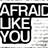 afraidlikeyou's profile image