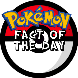 Pokemon Fact of The Day!