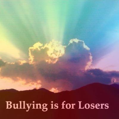 Bullying is for Losers