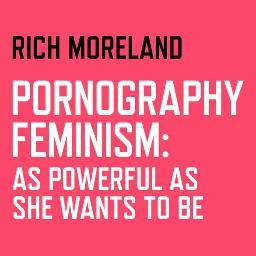 Pornography feminism? Yes, and it's not your grandma's feminism! These empowered women turn notions about adult film inside out.