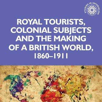 Royal Tourists, Colonial Subjects, and the Making of a British World, 1860-1911 by @creedhistory @ManchesterUP. Views do not represent the press. pb in 2018.