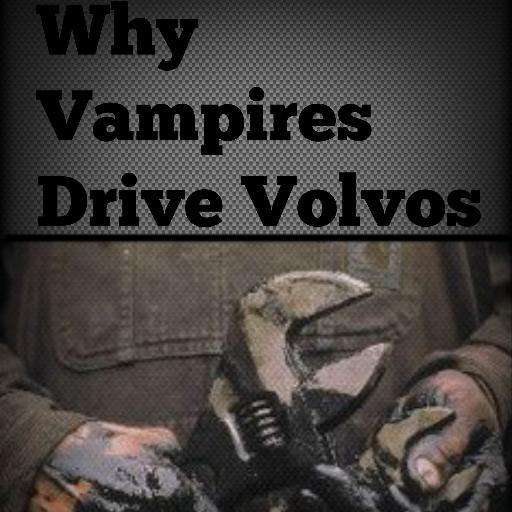 Author of Why Vampires Drive Volvos, Volvo Mechanic, Master Technician, Movie Fan, Blue Collar Grease Monkey!