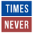 Times Never