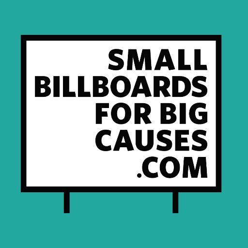 Even the smallest media can make a huge noise towards global causes. Small Billboards for Big Causes.