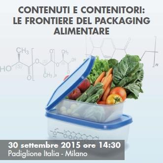 Contenuti e contenitori: le frontiere del packaging alimentare | 30 settembre ore 14.30 Padiglione Italia, Milano Expo 2015