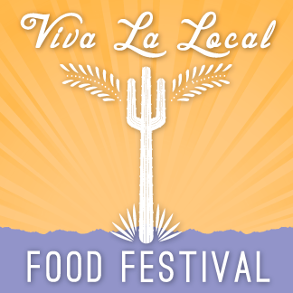 Viva La Local Food Festival • Celebrating Joyous Local Food • Saturday, October 18th at Rillito Park 9am-5pm • Food, Drink, Farmers Market, Music & Family Fun!