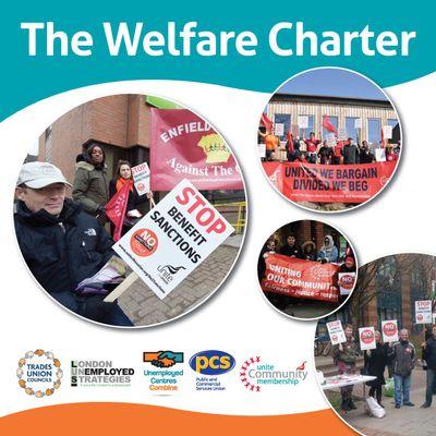 TUC Unemployed Worker Centres, Unite and PCS. Our Welfare Charter promotes fairness and equality. Please support and help us to fight the current welfare reform