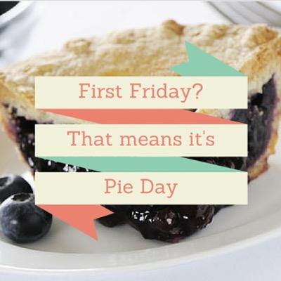 First Friday of every month is Pie Day Friday. Share with us your love for pie