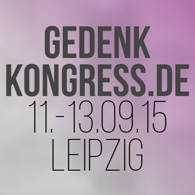 11.-13.9., Leipzig: Gedenkkongress 2015 – NSU-Gedenken im Kontext bisheriger Gedenk- & Erinnerungspolitik nichtstaatlicher Gruppen an rechte Morde & Gewalttaten