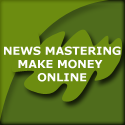 News Mastering Make Money Online